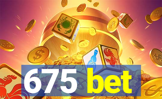 675 bet